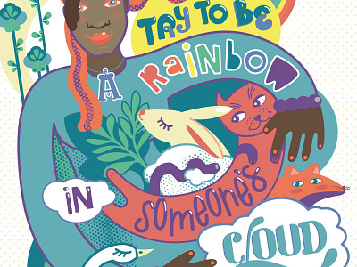 Try to be a Rainbow in Someone's Cloud animals illustration lettering maya angelou rainbow vector art