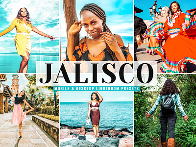 Jalisco Mobile & Desktop Lightroom Presets