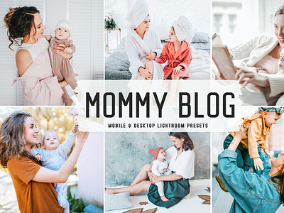 Mommy Blog Mobile & Desktop Lightroom Presets