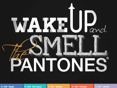 Wake up and smell the pantones pantone pantones poster smell type typography