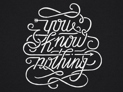 You Know Nothing black and white bw game of thrones handlettering jon snow lettering typography you know nothing