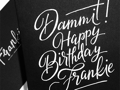 Happy Birthday birthday bold brush bw card dammit frankie hand lettering lettering typography white ink