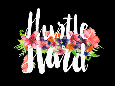 Hustle Hard brush lettering brush script brush type hand lettering lettering type typography watercolor