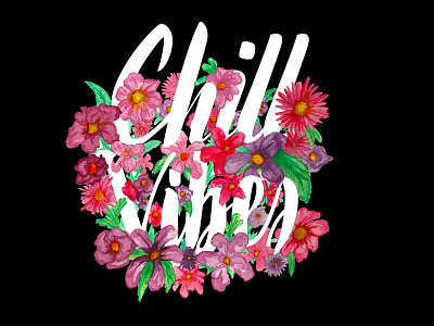 Chill Vibes art flower lettering painting typography watercolor