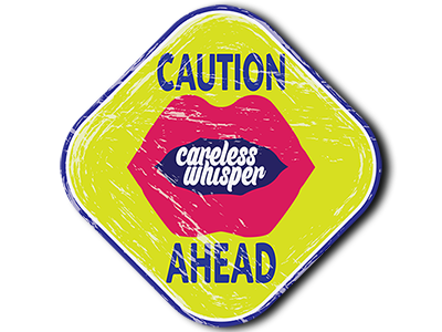Careless Whisper Caution Sign careless careless whisper caution color gossip road sign sign typography warning wham! whisper