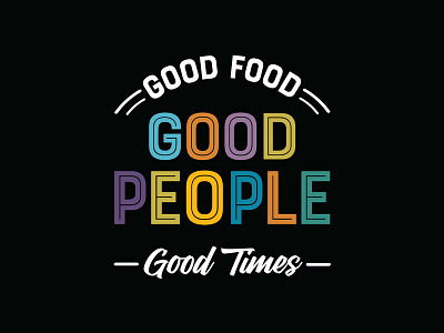 Good Food, Good People, Good Times