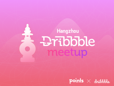 Points@ Hangzhou dribbble meetup dribbble hangzhou meetup