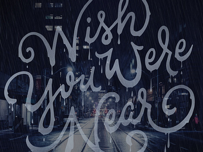 Wish You Were Near lettering moody night quotes rain