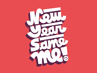 New Year, Same Me! art dropshadow fun illustration lettering newyear resolutions type vector