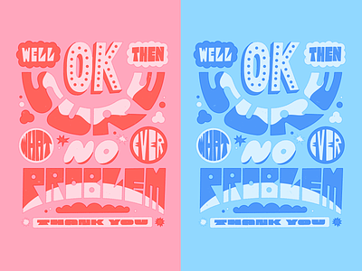 well then ok sure what ever no problem thank you art design fun illustration lettering texture type vector