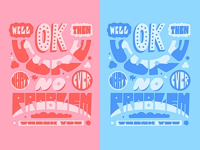 well then ok sure what ever no problem thank you art design fun illustration lettering texture type vector