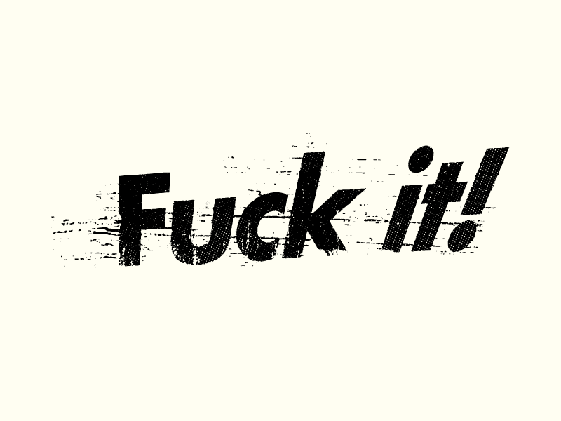 Fuck it! designed by Sebastian Abboud. 