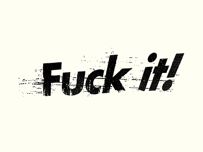 Fuck it! fuck futura grit halftone it lettering texture type