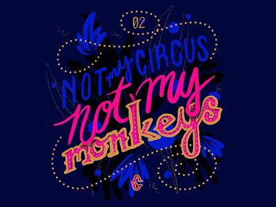 Not My Circus, Not My Monkeys blue character illustration circus illustration lettering pink quote type typography