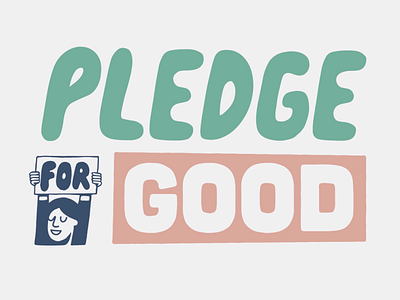 Pledge For Good art artist design designer drawing identity illustration illustrator typography vector