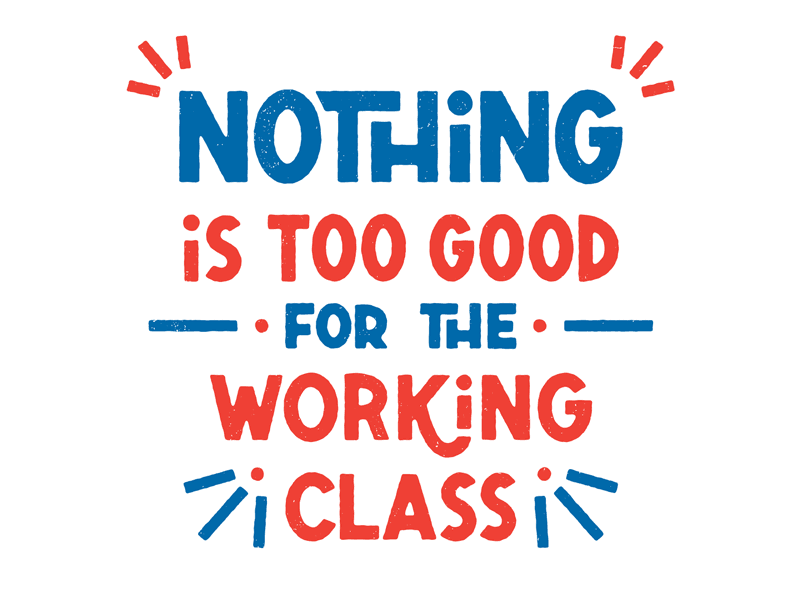 Nothing is Too Good communism illustration josh lafayette lettering texture working class