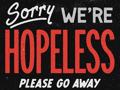 Sorry We're Hopeless hopeless illustration josh lafayette lettering sign texture typography