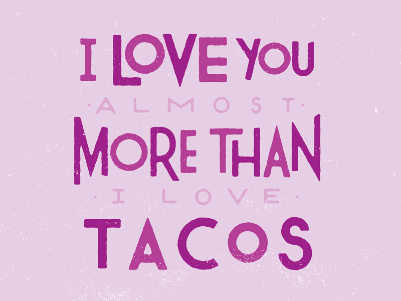 Taco Valentine josh lafayette lettering lol love tacos typography valentine