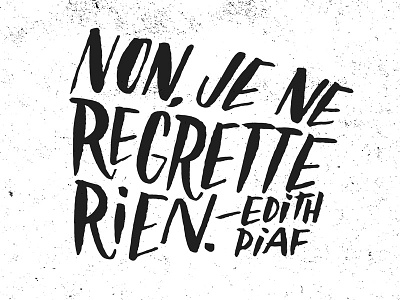 Edith Piaf black and white edith piaf illustration je ne regrette rien josh lafayette lettering lyrics regret nothing