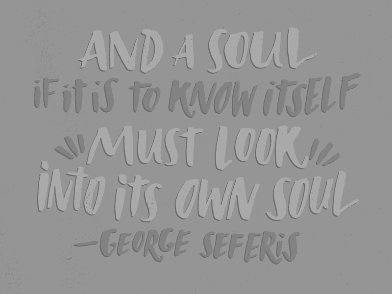 George Seferis art brush george seferis gray hand lettering illustration josh lafayette lettering quote quotes soul typography