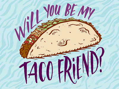 Taco Friend art food friend illustration josh lafayette lettering lol music tacos typography