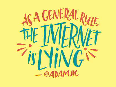 The Internet is Lying adamjk illustration josh lafayette lettering lol quote the internet typography