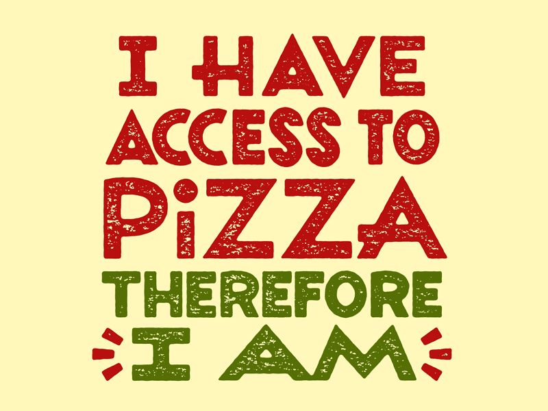 Pizza Ergo Sum art descartes food illustration josh lafayette lettering lol philosophy pizza typography