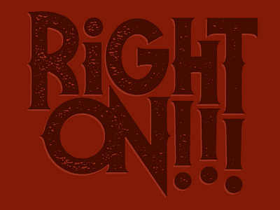 RIGHT ON!!! art illustration josh lafayette lettering right on serif spur typography