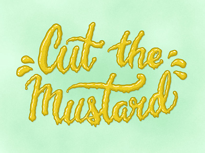 Cut the Mustard food idiom idioms illustration josh lafayette lettering mustard typography