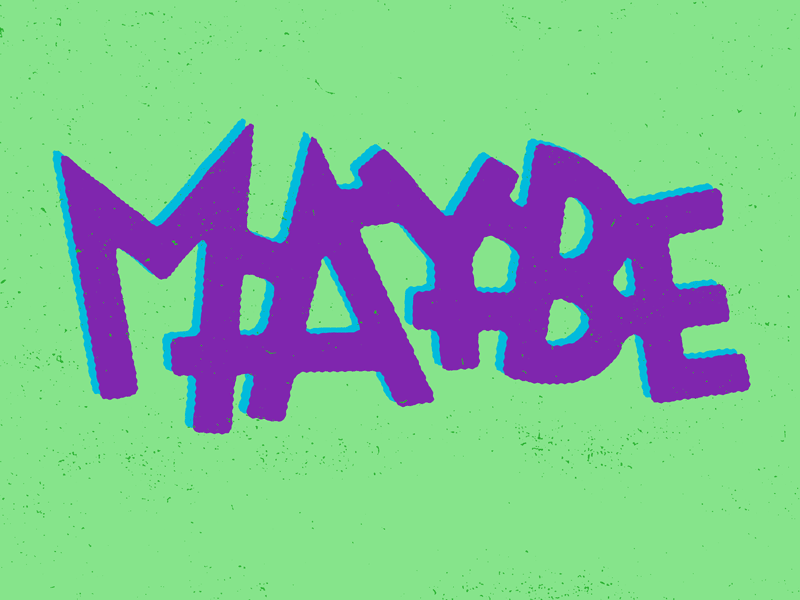 Maybe art illustration josh lafayette lettering maybe neutral typography