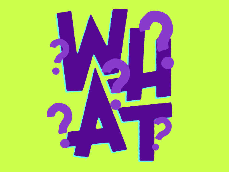 WHAT art design graphic design illustration josh lafayette lettering lol question question mark typography what