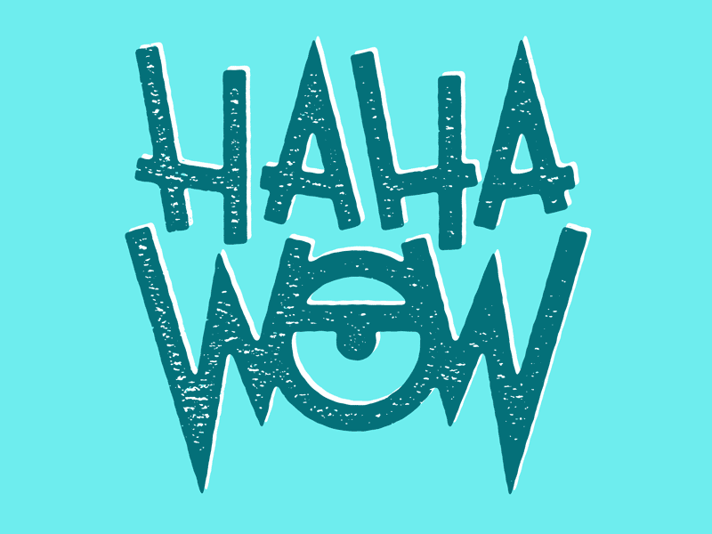 HAHA WOW art eye haha wow illustration josh lafayette lettering lol typography