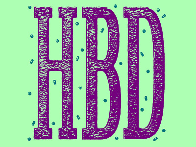 HBD chris piascik graphic design happy birthday hbd illustration josh lafayette lettering typography