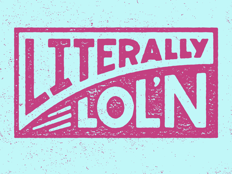 Literally Lol'n art illustration josh lafayette lettering literally lol typography