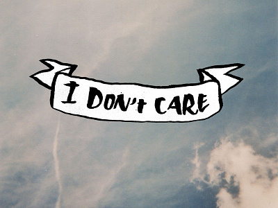 I Don't Care banner clouds i dont care illustration josh lafayette lettering lol typography