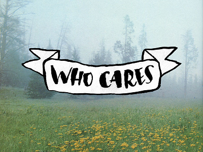 Who Cares art banner illustration josh lafayette landscape lettering typography who cares