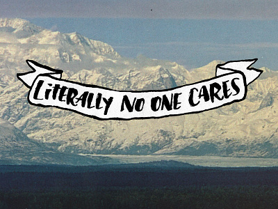 Literally No One Cares art banner illustration josh lafayette landscape lettering literally lol no one cares typography