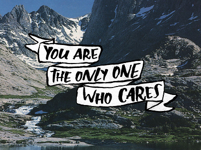 You Are the Only One art banner illustration josh lafayette landscape lettering lol typography who cares