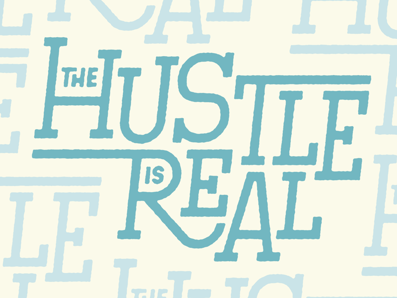 The Hustle Is Real art hustle illustration josh lafayette lettering lol struggle struggle is real typography