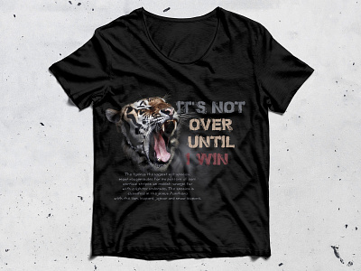 Its not over Until i win T-Shirt Design animal t shirt best t shirt design graphicsdesign illustration illutrator t shirt t shirt design t shirt graphic t shirt illustration tiger design vector