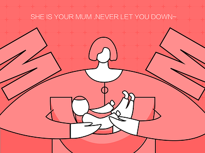 She Is Your Mum .Never Let You Down