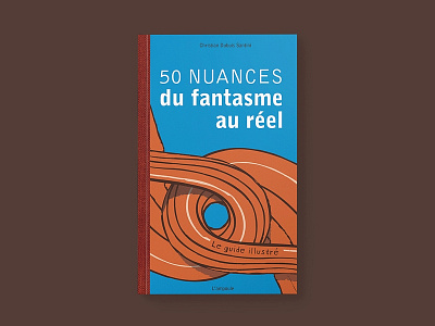 50 Nuances du fantasme au réel, le guide illustré book cover french illustration print psychoanalysis