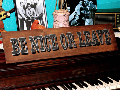 Be Nice or Leave - Handlettered Sign