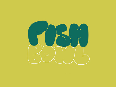 Fish Bowl calligraphy hand lettering typography