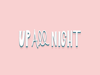 Up All Night calligraphy drawing font graphic design hand lettering illustration typography