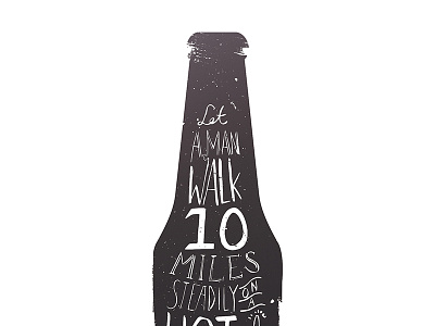 Let a man walk 10 miles beer bottle handwritten lettering poster quote