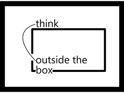 Think outside the box rethough