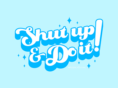 Shut up & Do it! design graphic design illustration lettering typography