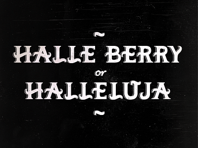 HalleBerryHalleluja ben pelley font haleluja halle berry kendrick lamar letters type typography
