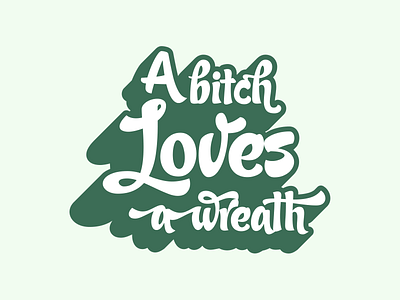 A bitch loves a wreath art illustration lettering typography